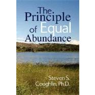 The Principle of Equal Abundance by Coughlin, Steven S., Ph.D., 9781425784942