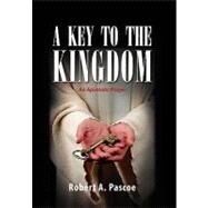 A Key to the Kingdom: An Apostolic Prayer by Pascoe, Robert, 9781462864942