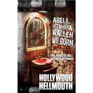Hollywood Hellmouth by Rosamilia, Armand; Wallen, Jack; Wilburn, Jay; Abell, Brent; Adams, Jenny, 9781508564942