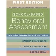 School-Based Behavioral Assessment : Informing Intervention and Instruction by Chafouleas, Sandra M.; Riley-Tillman, T. Chris; Sugai, George, 9781593854942