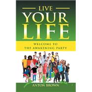 Live Your Life by Brown, Anton, 9781796044942