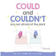 COULD and COULDN�T Are Not Afraid of the Dark Big Life Lessons for Little Kids by Unknown, 9789815044942