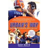 Urban's Way Urban Meyer, the Florida Gators, and His Plan to Win by Martin, Buddy; Meyer, Urban, 9780312604943