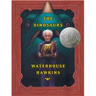 The Dinosaurs of Waterhouse Hawkins by Kerley, Barbara; Selznick, Brian, 9780439114943