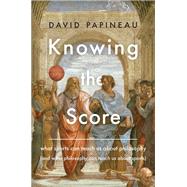 Knowing the Score by David Papineau, 9780465094943