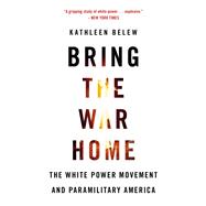 Bring the War Home by Kathleen Belew, 9780674984943