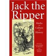Jack the Ripper Media, Culture, History by Warwick, Alexandra; Willis, Martin, 9780719074943