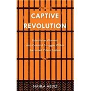 Captive Revolution Palestinian Women's anti-Colonial Struggle within the Israeli Prison System by Abdo, Nahla, 9780745334943
