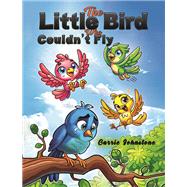 The Little Bird Who Couldn't Fly by Carrie Johnstone, 9781035854943