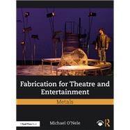 Fabrication for Theatre and Entertainment: Metals by Michael O'Nele, 9781040494943