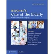 Reichel's Care of the Elderly by Busby-Whitehead, Jan, M.D.; Arenson, Christine, M.D.; Durso, Samuel C., M.D.; Swagerty, Daniel, M.D., 9781107054943