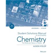 Chemistry The Molecular Nature of Matter, Student Solutions Manual by Jespersen, Neil D.; Hyslop, Alison; Brady, James E., 9781118704943