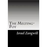 The Melting-pot by Zangwill, Israel, 9781502824943