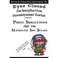 Pirate Snaggletooth and the Magnificent Ship Builder by Klaas, Vanessa, 9781517464943