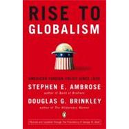Rise to Globalism American Foreign Policy Since 1938, Ninth Revised Edition by Ambrose, Stephen E.; Brinkley, Douglas G.; Brinkley, Douglas G., 9780142004944