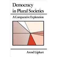 Democracy in Plural Societies : A Comparative Exploration by Arend Lijphart, 9780300024944