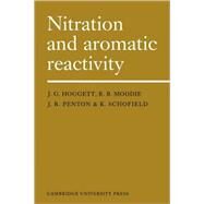 Nitration and Aromatic Reactivity by J. G. Hoggett , R. B. Moodie , J. R. Penton , K. Schofield, 9780521104944