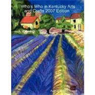 Who's Who in Kentucky Arts and Crafts 2007 Edition by Wright-correll, Arlene, 9780615184944