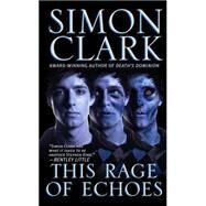 This Rage of Echoes by Clark, Simon, 9780843954944