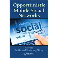 Opportunistic Mobile Social Networks by Wu; Jie, 9781466594944