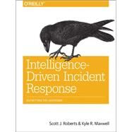 Intelligence-driven Incident Response by Roberts, Scott J.; Brown, Rebekah, 9781491934944