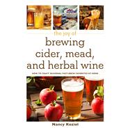 The Joy of Brewing Cider, Mead, and Herbal Wine by Koziol, Nancy, 9781510734944