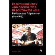 Pashtun Identity and Geopolitics in Southwest Asia by Malik, Iftikhar H., 9781783084944