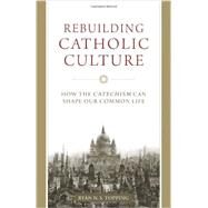 Rebuilding Catholic Culture by Topping, Ryan N. S., 9781933184944