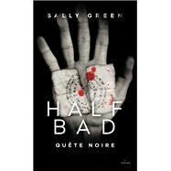 Half Bad, Tome 03 by Sally Green, 9782745984944