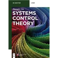 Systems Control Theory by Liu, Xiangjie; China Science Publishing & Media (CON), 9783110574944