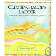 Climbing Jacob's Ladder Heroes of the Bible in African-American Spirituals by Langstaff, John; Bryan, Ashley, 9780689504945