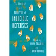 The Ecology and Evolution of Inducible Defenses by Tollrian, Ralph; Harvell, C. Drew, 9780691004945