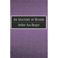 An Anatomy of Humor by Berger,Arthur Asa, 9780765804945
