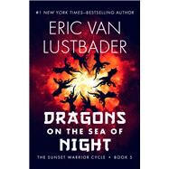 Dragons on the Sea of Night by Eric Van Lustbader, 9781497654945