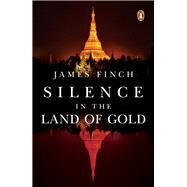 Silence in the Land of Gold by Finch, James, 9789814954945