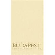 Budapest A Cultural History by Dent, Bob, 9780195314946