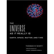 The Universe As It Really Is by Scott, Thomas R.; Powell, James Lawrence (CON), 9780231184946