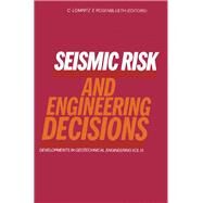 Seismic Risk and Engineering Decisions by Lomnitz, Cinna, 9780444414946