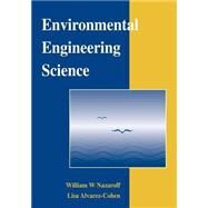 Environmental Engineering Science by Nazaroff, William W.; Alvarez-Cohen, Lisa, 9780471144946