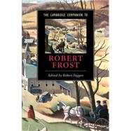 The Cambridge Companion to Robert Frost by Edited by Robert Faggen, 9780521634946