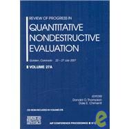 Review of Progress in Quantitative Nondestructive Evaluation: Golden, Colorado 22 - 27 July 2007 by Thompson, Donald O.; Chimenti, Dale E., 9780735404946