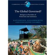 The Global Governed? by Pincock, Kate; Betts, Alexander; Easton-calabria, Evan, 9781108494946