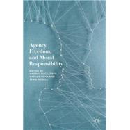 Agency, Freedom, and Moral Responsibility by Buckareff, Andrei; Moya, Carlos; Rosell, Sergi, 9781137414946