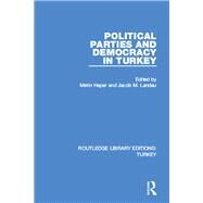 Political Parties and Democracy in Turkey by Landau; Jacob M., 9781138194946