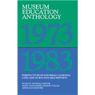 Museum Education Anthology, 1973-1983: Perspectives on Informal Learning by Nichols,Susan K, 9781138404946