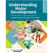 Understanding Motor Development:  Infants, Children, Adolescents, Adults by Goodway, Jacqueline D; Ozmun, John C; Gallahue, David L, 9781284174946