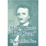 How I Wrote The Raven by Poe, Edgar Allan, 9781410104946
