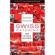 Swiss Watching, 3rd Edition by Diccon Bewes, 9781473644946