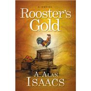 Rooster's Gold by Isaacs, A. Alan, 9781642794946