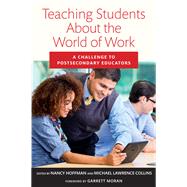 Teaching Students About the World of Work by Hoffman, Nancy; Collins, Michael Lawrence; Moran, Garrett, 9781682534946